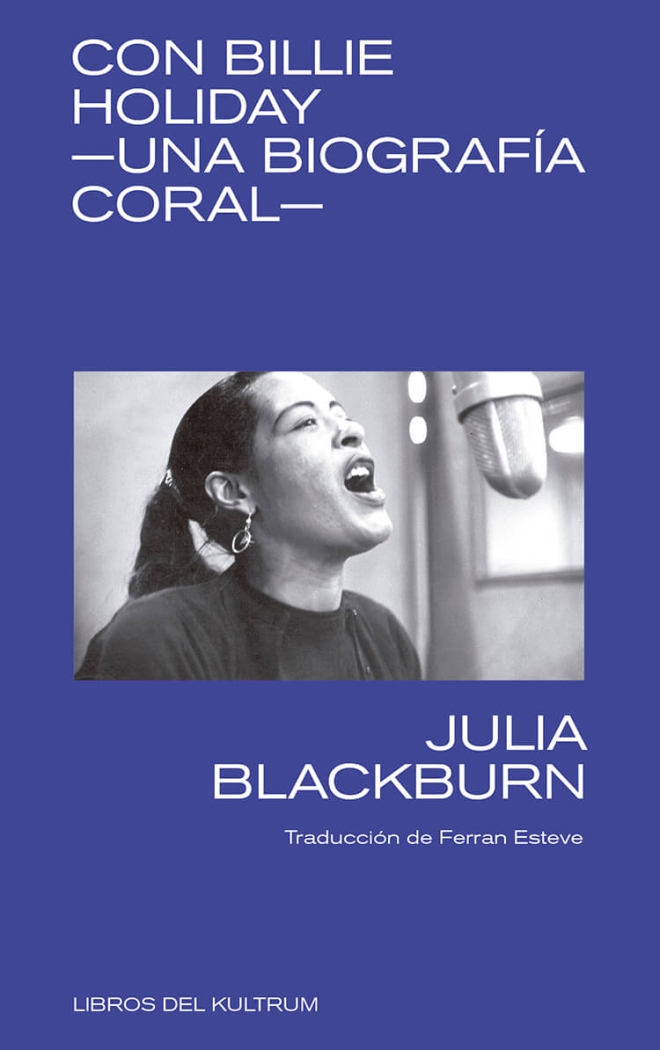 CON BILLIE HOLIDAY -UNA BIOGRAFIA CORAL-