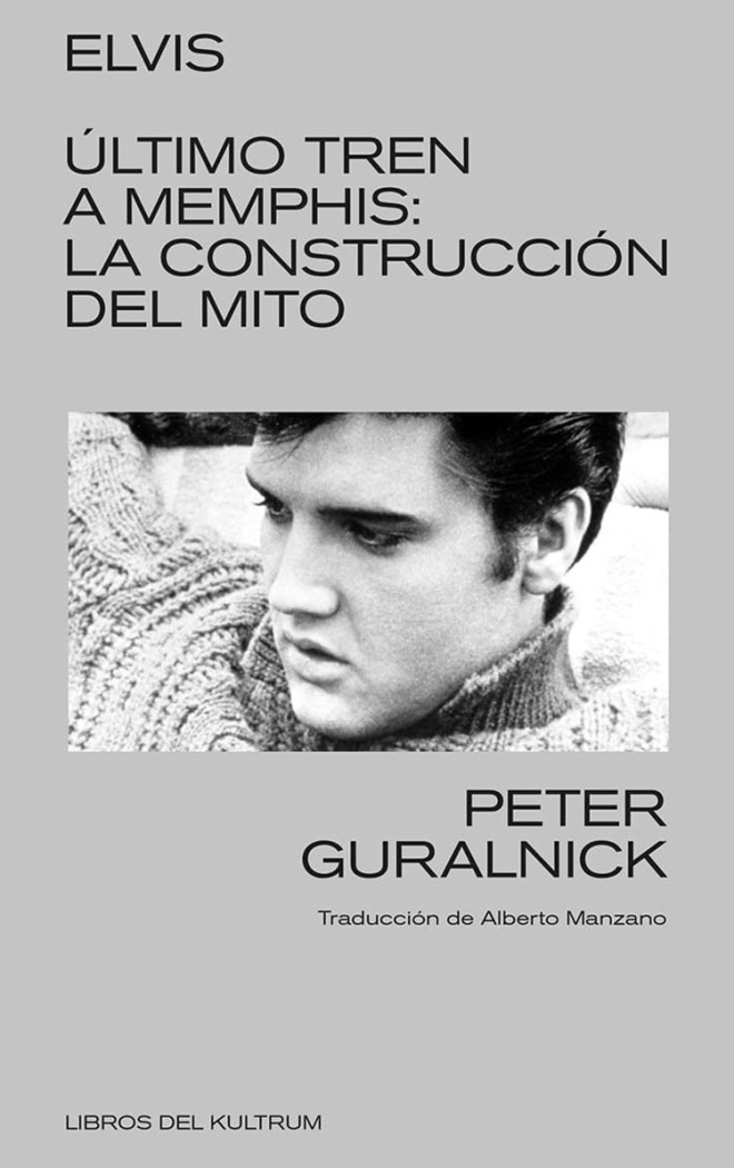 ELVIS ÚLTIMO TREN A MEMPHIS:  LA CONSTRUCCIÓN DEL MITO